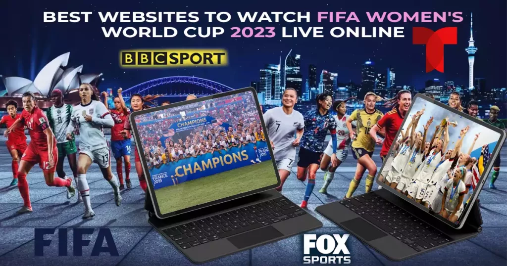 Best Websites to Watch FIFA Womens World Cup 2023 Live Online